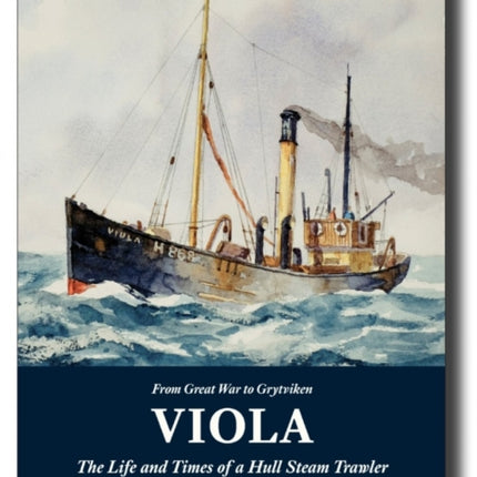 Viola: The Life and Times of a Hull Steam Trawler