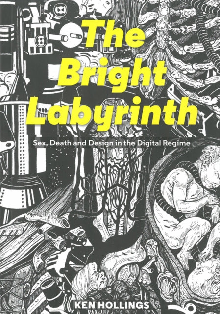 Bright Labyrinth  Sex Death and Design in the Digital Regime