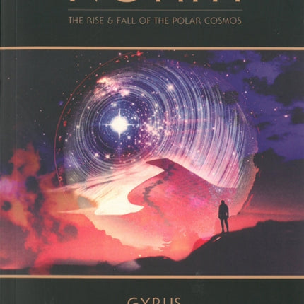 North  The Rise and Fall of the Polar Cosmos