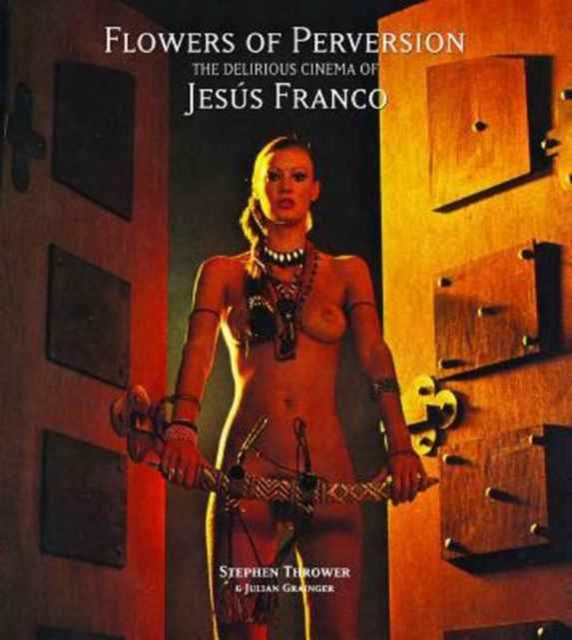 Flowers of Perversion: The Delirious Cinema of Jesús Franco