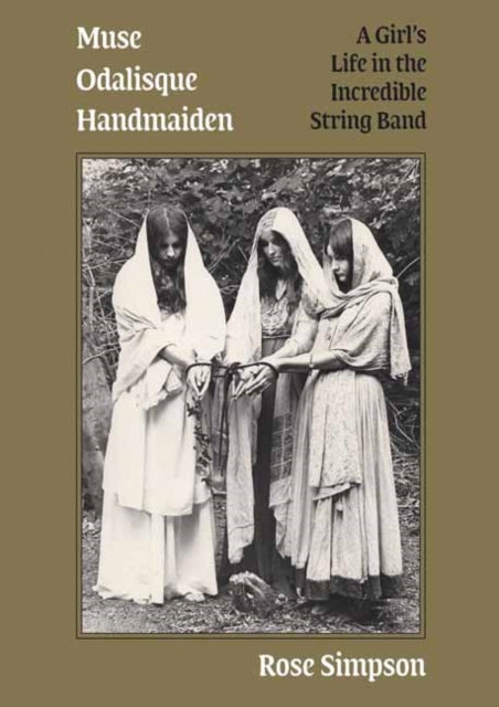 Muse, Odalisque, Handmaiden: A Girl's Life in the Incredible String Band