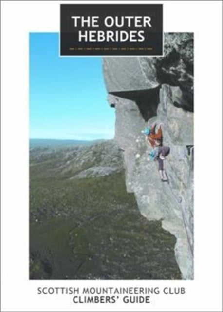 The Outer Hebrides: Scottish Mountaineering Club Climbers' Guide