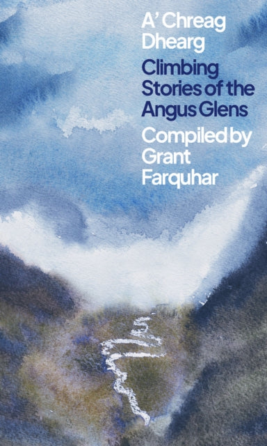 A' Chreag Dhearg: Climbing Stories of the Angus Glens