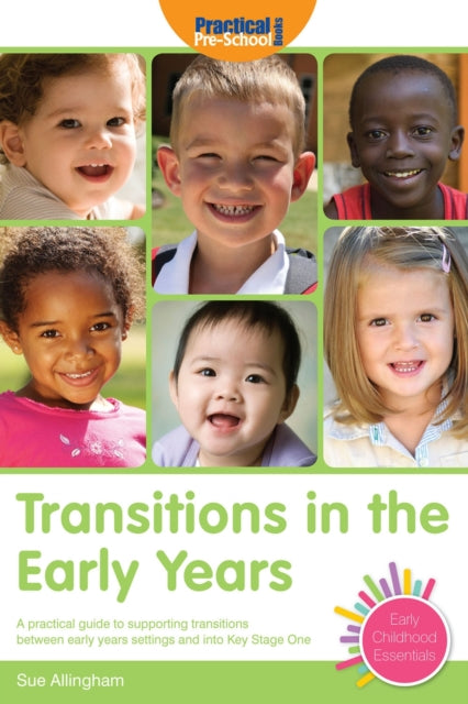 Transitions in the Early Years: A Practical Guide to Supporting Children Between Early Years Settings and into Key Stage 1