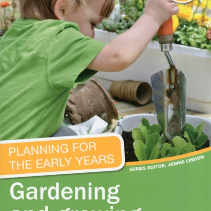 Planning for the Early Years: Gardening and Growing