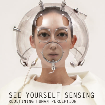 See Yourself Sensing: Redefining Human Perception