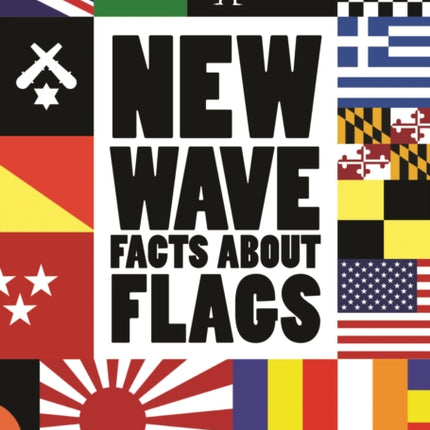 New Wave: Facts About Flags