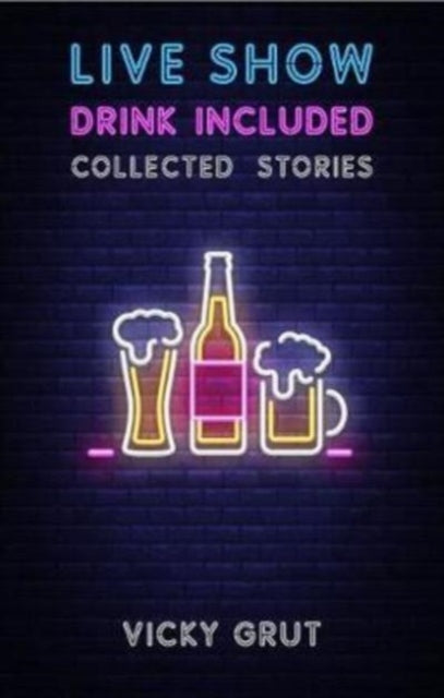 Live Show, Drink Included: Collected Stories