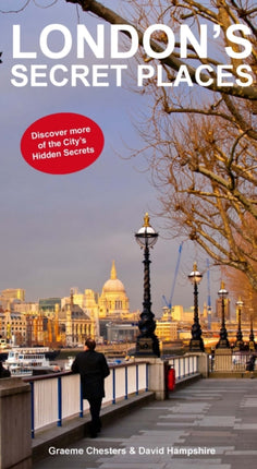 London's Secrets Places: Discover More of London's Hidden Secrets