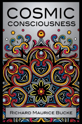 Cosmic Consciousness: A Study in the Evolution of the Human Mind
