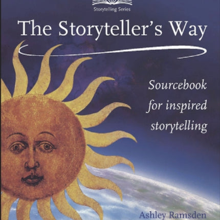 The Storytellers Way: A Sourcebook for Inspired Storytelling