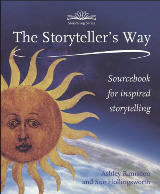 The Storytellers Way: A Sourcebook for Inspired Storytelling