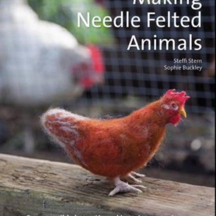 Making Needle-Felted Animals: Over 20 Wild,