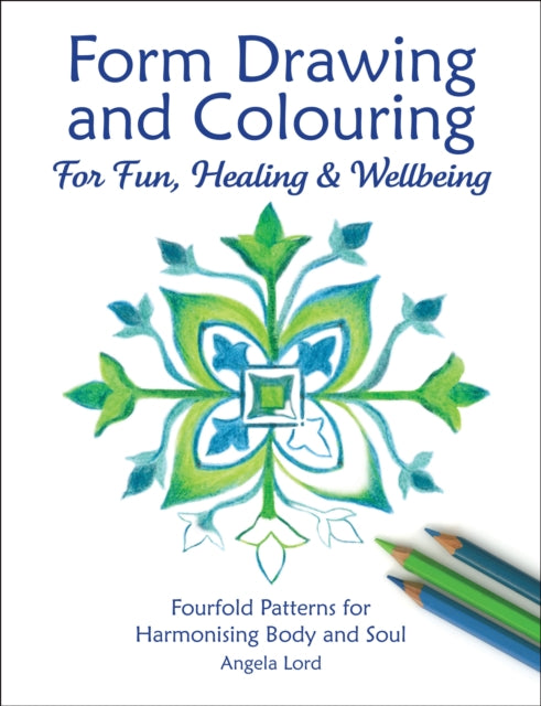 Form Drawing and Colouring: For Fun, Healing and