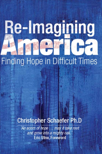 Re-Imagining America: Finding Hope in Difficult Times