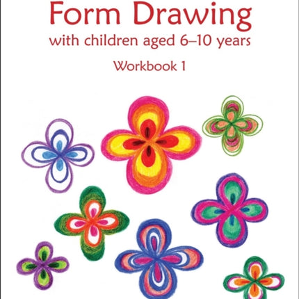Creative Form Drawing with Children Aged 6-10: