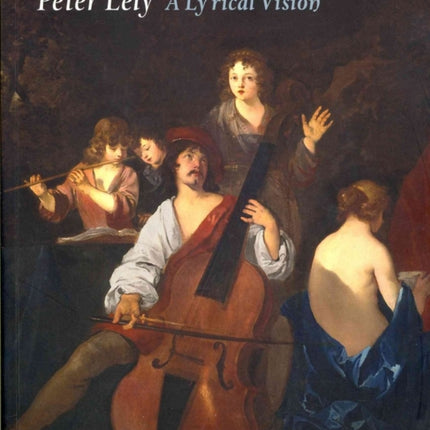 Peter Lely: a Lyrical Vision