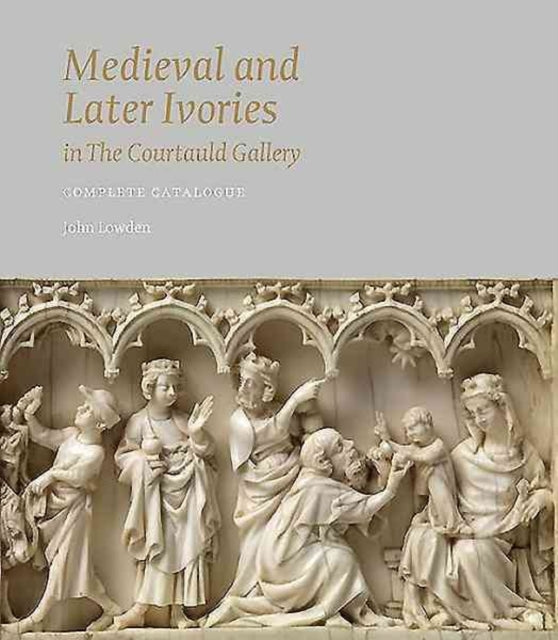 Medieval and Later Ivories in the Courtauld Gallery: The Gambier Parry Collection