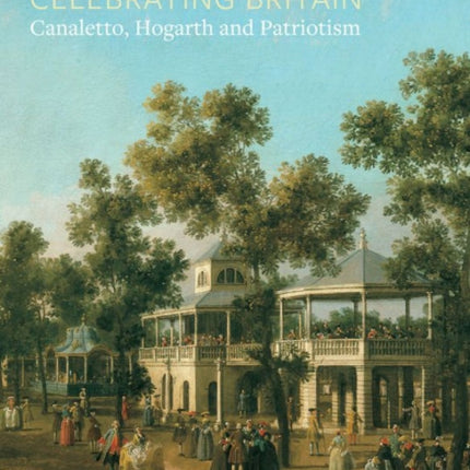 Celebrating Britain: Canaletto, Hogarth and