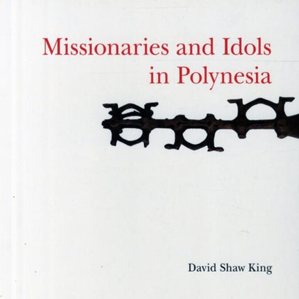 Missionaries and Idols in Polynesia