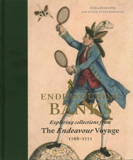 Endeavouring Banks: Exploring the Collections from the Endeavour Voyage 1768–1771