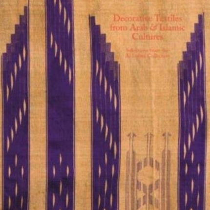 Decorative Textiles from Arab and Islamic Cultures: Selected Works from the Al Lulwa Collection