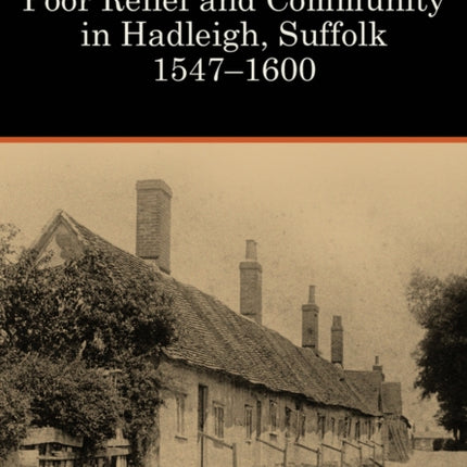 Poor Relief and Community in Hadleigh, Suffolk 1547–1600