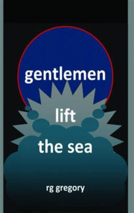 Gentlemen Lift the Sea: Part one