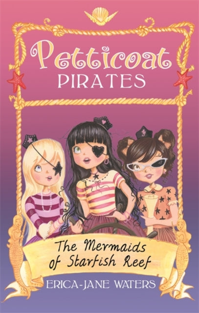 Petticoat Pirates: The Mermaids of Starfish Reef: Book 1