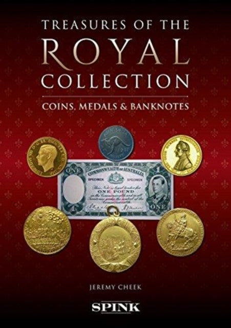 Monarchy, Money and Medals: Coins, Banknotes and Medals from the Collection of Her Majesty The Queen