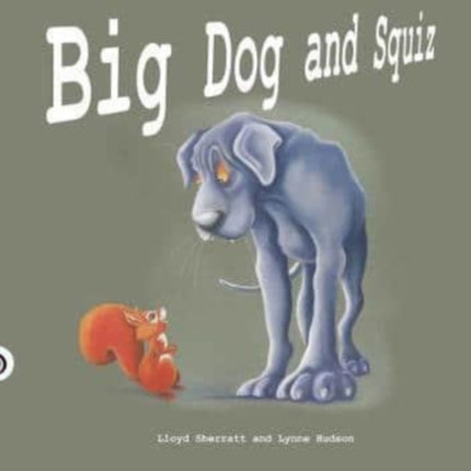 Big Dog and Squiz