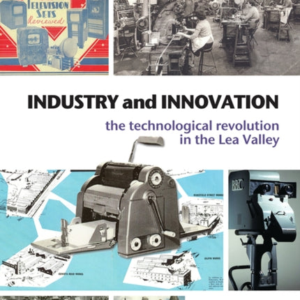 Industry and Innovation: The Technological Revolution in the Lea Valley