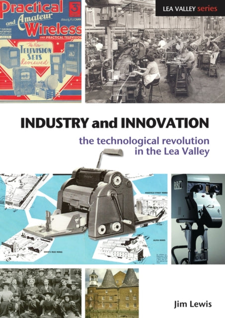 Industry and Innovation: The Technological Revolution in the Lea Valley