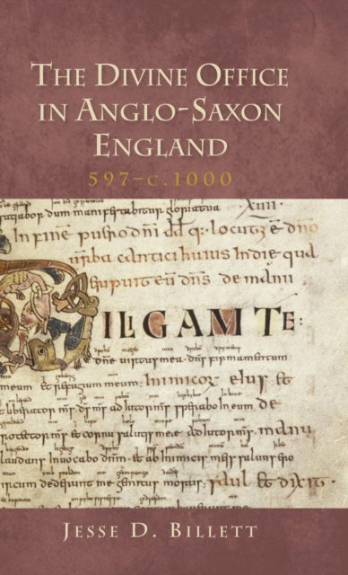 The Divine Office in Anglo-Saxon England, 597-c.1000