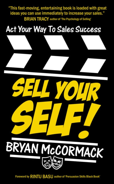 Sell Your Self!: Act Your Way To Sales Success