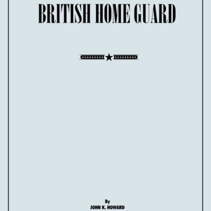 British Home Guard: Summary Report