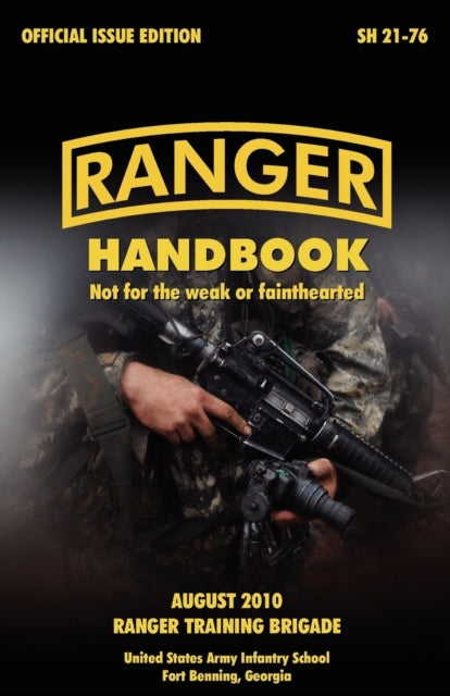 Ranger Handbook: The Official U.S. Army Ranger Handbook SH21-76, Revised August 2010