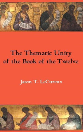 The Thematic Unity of the Book of the Twelve: The Call to Return and the Nature of the Minor Prophets
