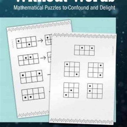 Without Words: Mathematical Puzzles to Confound