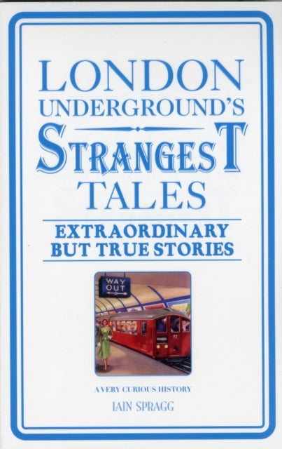 London Underground's Strangest Tales: Extraordinary but true stories