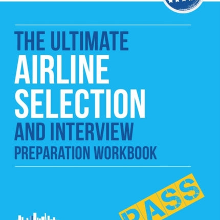 Airline Pilot Selection and Interview Workbook: The Ultimate Insiders Guide