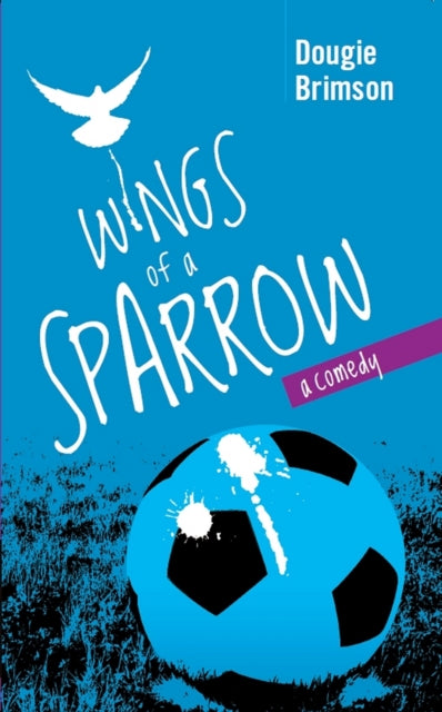 Wings of a Sparrow: A Comedy About Football, Fortune and a Fanatical Fan