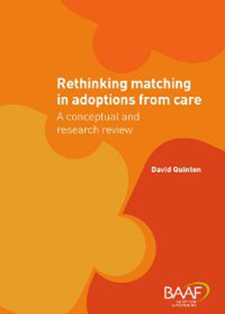 Rethinking Matching in Adoptions from Care: A Conceptual and Research Review