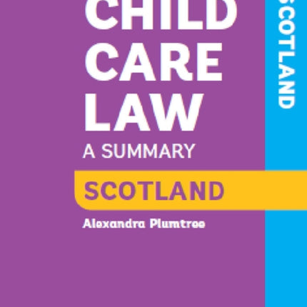 Child Care Law: Scotland: A Summary of the Law in Scotland