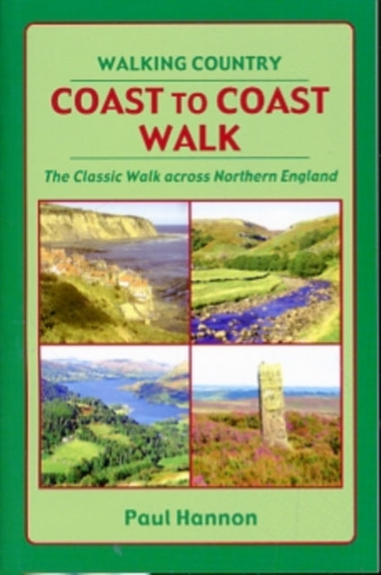 Coast to Coast Walk: The Classic Walk Across Northern England