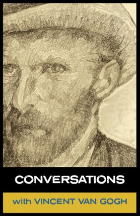 Conversations with Van Gogh: In His Own Words