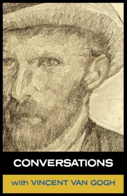 Conversations with Van Gogh: In His Own Words