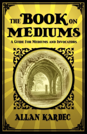 The Book on Mediums: A Guide for Mediums and Invocators