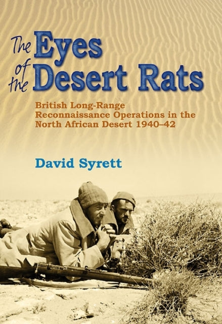 The Eyes of the Desert Rats: British Long-Range Reconnaissance Operations in the North African Desert 1940–43