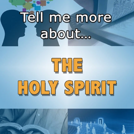 Tell Me More About the Holy Spirit